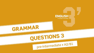 English in 3 minutes (Pre-Intermediate / A2/B1) - Grammar: Questions 3