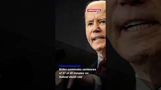 Biden Commutes 37 Federal Death Row Sentences Just Before Leaving Office