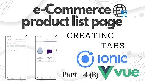 Part 4 (B) : Creating tabs with Ionic5 and Vue