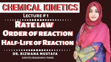 Chemical kinetics | Lec # 1 || Rate Law | Order of Reaction | Half-life of a Reaction | Dr. Rizwana