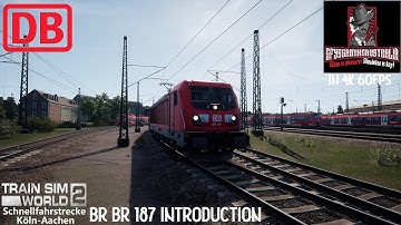 Train Sim World 2 IN 4K : DB BR 187 Introduction / Schnellfahrstrecke Köln-Aachen