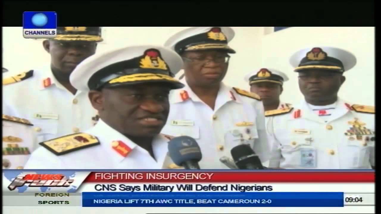 Fighting Insurgency: CNS Says Military Will Defend Nigerians