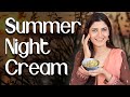 Homemade Summer Night Cream for Younger Looking Skin  - Ghazal Siddique