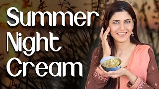 Homemade Summer Night Cream for Younger Looking Skin  - Ghazal Siddique