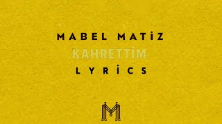 Mabel Matiz - Kahrettim (Lyrics) Resimi