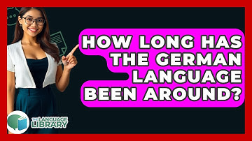 How Long Has The German Language Been Around? - The Language Library