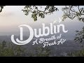Dublin: Take A Deep Breath
