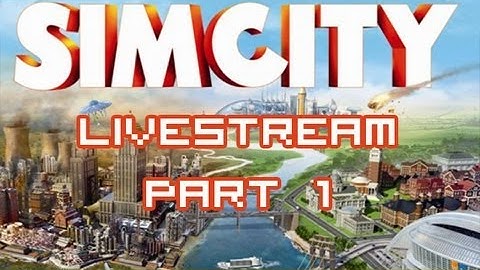 Sim City Release Day Livestream Event Part 1