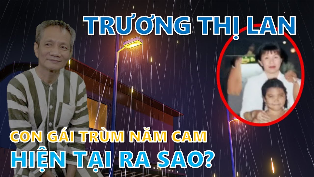 Tiểu sử Trương Thị Lan: Con gái ông trùm Năm Cam hiện tại ra sao?