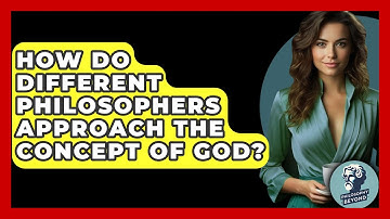 How Do Different Philosophers Approach the Concept of God? - Philosophy Beyond