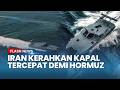 Iran Unjuk Kekuatan! Kerahkan Kapal Tempur Tercepat di Dunia Kuasai Selat Hormuz, Tak Bisa Dideteksi