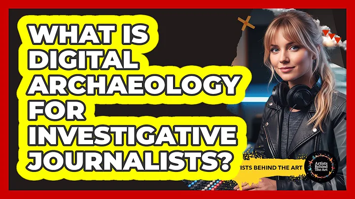 What Is Digital Archaeology For Investigative Journalists? - Artists Behind the Art