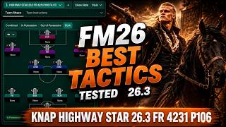 The Best Tactics FM26 Tested - KNAP HIGHWAY STAR 26.3 FR 4231 P106 (v26.3)