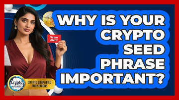 Why Is Your Crypto Seed Phrase Important? - Crypto Simplified for Seniors