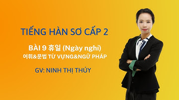 Sơ cấp 2 - Bài 9(휴일) - Từ vựng&Ngữ pháp | Tự học tiếng Hàn cùng cô Thúy