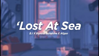 B.I x Bipolar Sunshine x Afgan - ‘Lost At Sea (Lyrics)