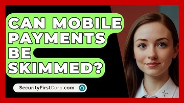 Can Mobile Payments Be Skimmed? - SecurityFirstCorp.com