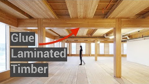 An Introduction to Glue Laminated Timber (GLT)