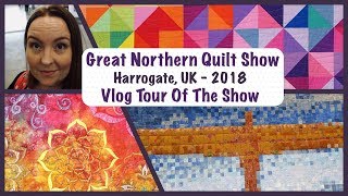 The Great Northern Quilt Show 2018 - UK - Vlog Of The Quilts!