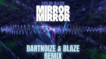 Solid Base - Mirror Mirror (BartNoize & BLAZE Remix) 2025