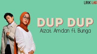 Aizat Amdan ft Bunga - Dup Dup (Lirik)