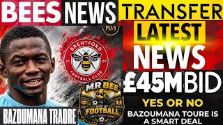 Bazoumana Touré Bees Preparing A Bid But He Could Be £45M To £50M So Is It A Smart Deal 4 Bees?