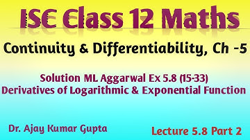 ISC Class 12 Maths | Derivatives of Exponential & Logarithmic function | ML  Ex 5.8 (15 - 33) |