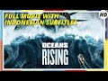 Oceans Rising | HD | Action | Full Movie in English with Indonesian Subtitles