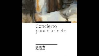 Eduardo Gamboa - Concierto para Clarinete: III Mangüé [Audio Oficial]