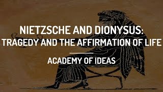 Nietzsche And Dionysus: Tragedy And The Affirmation Of Life