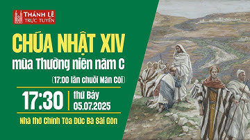CHÚA NHẬT XIV MÙA THƯỜNG NIÊN NĂM C | 17:30 THỨ BẢY 5-7-2025 | NHÀ THỜ ĐỨC BÀ