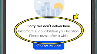 Sorry We don't deliver here Instamart is unavailable in your location Please revisit after a while