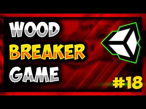 Unity Tutorial - Make Game in Unity 2018 - Wood Breaker #18