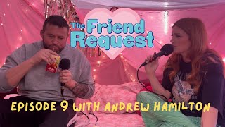 How To Make Friends In Jail W/ Andrew Hamilton | Ep 9 | The Friend Request