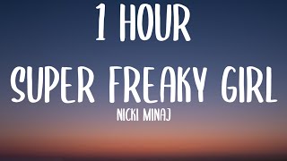 Nicki Minaj - Super Freaky Girl (1 HOUR/Lyrics)