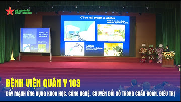 Bệnh viện Quân y 103: Đẩy mạnh ứng dụng khoa học, công nghệ, chuyển đổi số trong chẩn đoán, điều trị