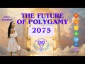 THE FUTURE OF POLYGAMY 2075 | PREPARING YOUR LINEAGE FOR THE NEW WORLD 🌍