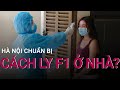 Hà Nội chuẩn bị cách ly F1 tại nhà?