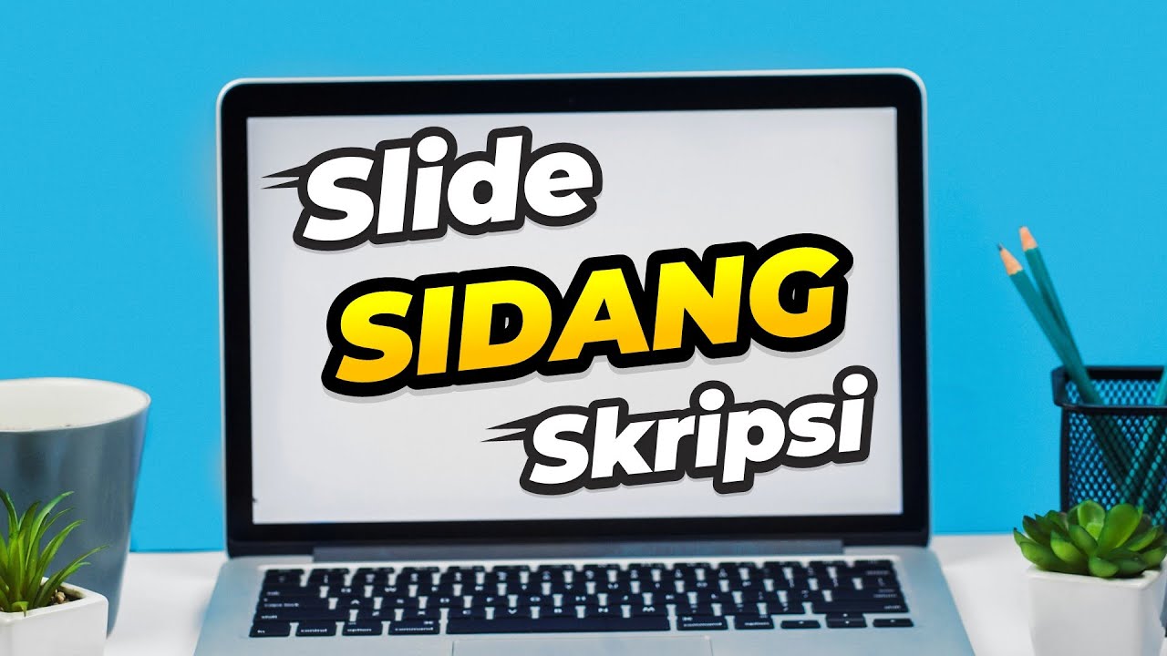 Tips Mempersiapkan Presentasi Sidang Skripsi Yang Baik Dan Benar