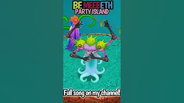 BeMeebEth on Party Island #msm #mysingingmonsters #mysingingmonstersdawnoffire #etherealworkshop