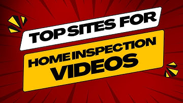Top Sites For Home Inspection Videos