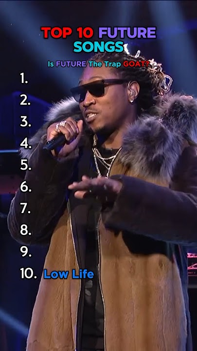 top-10-future-songs-future-ranking-top10-rap-trap-hiphop