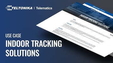 Teltonika Use Case: Indoor Tracking Solutions