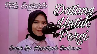 Rita Sugiarto - Datang Untuk Pergi Cover By Mardiyah Budiman