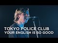 Capture de la vidéo Tokyo Police Club | Your English Is Good | First Play Live