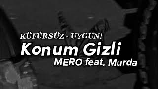 MERO feat. Murda - Konum Gizli !KÜFÜRSÜZ - UYGUN!