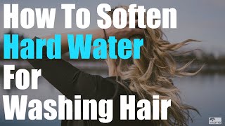 How To Soften Hard Water For Washing Hair - thptnganamst.edu.vn