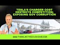 Tesla's charger cost destroys competition; exposing Gov corruption