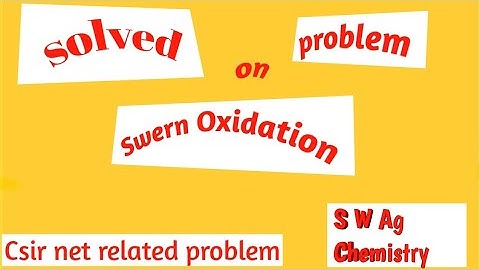 Solved problem on Swern Oxidation(Csir December