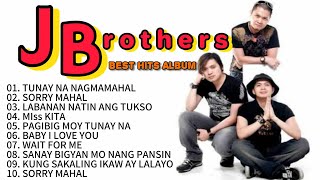 J BROTHERS 2024 MIX Best Songs - Tunay Na Nagmamahal, Sorry Mahal, Miss Kita, Baby I Love You